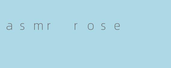 asmr rose